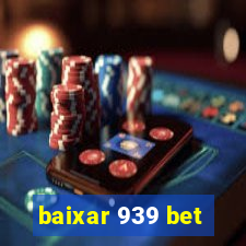 baixar 939 bet